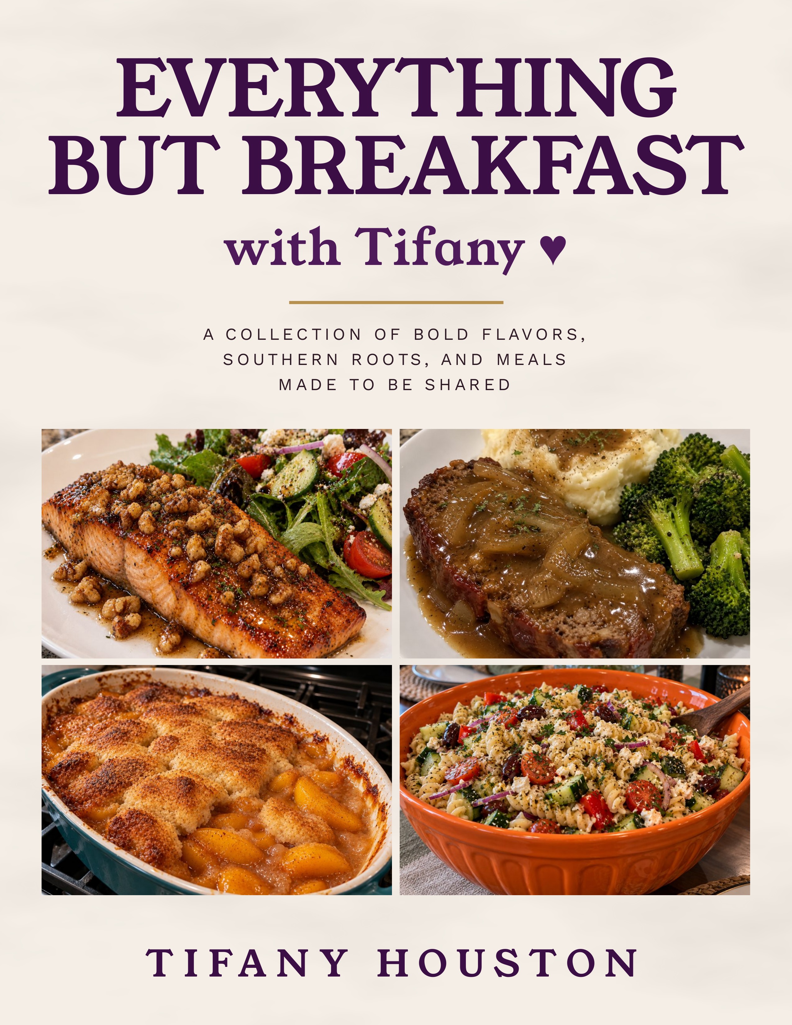Everything But Breakfast with Tifany cookbook cover by Tifany Houston